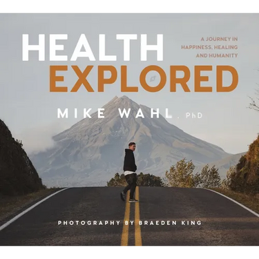 Health Explored: A Journey in Happiness, Healing and Humanity