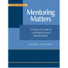 Mentoring Matters: A Practical Guide to Learning-Focused Relationships, Third Edition(establish a Learning-Focused Mentor-Teacher Relationship)