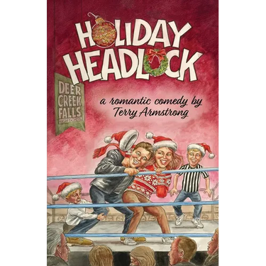 Holiday Headlock: A Romantic Comedy