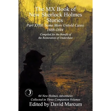 The MX Book of New Sherlock Holmes Stories Some More Untold Cases Part XXIII: 1888-1894