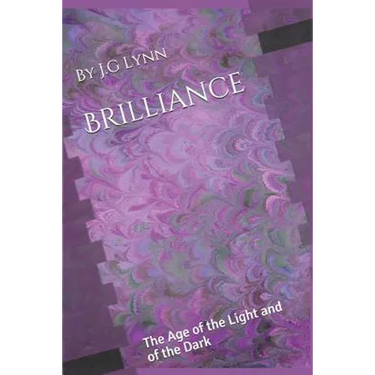 Brilliance: The Age of the Light and of the Dark: The First Novel in the Brilliance Chronicles