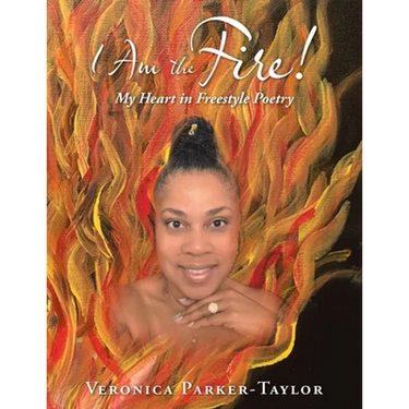 I Am the Fire!: My Heart in Freestyle Poetry