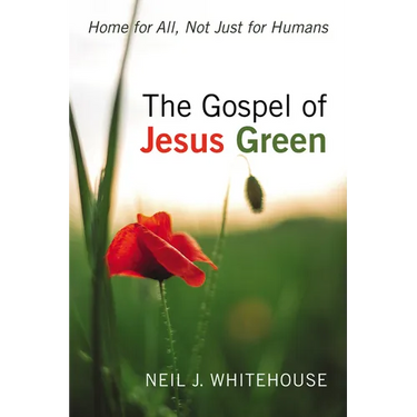 The Gospel of Jesus Green: Home for All, Not Just for Humans