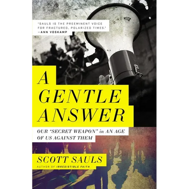 A Gentle Answer: Our 'Secret Weapon' in an Age of Us Against Them