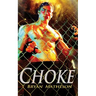 Choke: A Mixed Martial Arts Novel