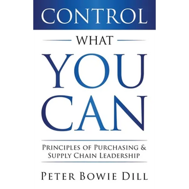 Control What You Can: Principles of Purchasing & Supply Chain Leadership