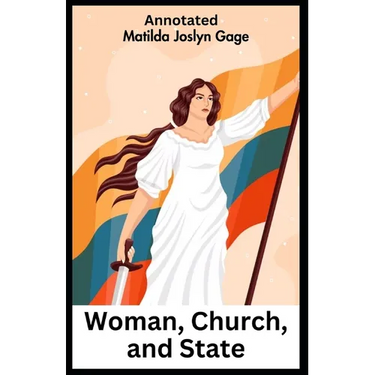 Woman, Church, and State Annotated