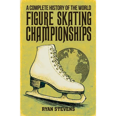 A Complete History of the World Figure Skating Championships