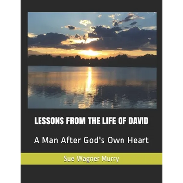 Lessons from the Life of David: A Man After God's Own Heart