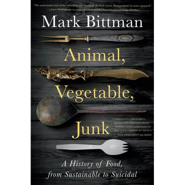 Animal, Vegetable, Junk: A History of Food, from Sustainable to Suicidal: A Food Science Nutrition History Book