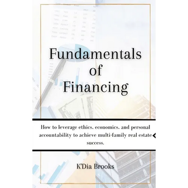 Fundamentals of Financing: How to leverage ethics, economics, and personal accountability to achieve multi-family real estate success.