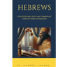 Hebrews: Expositor's Bible Study and Commentary: Verse-by-Verse Explanations