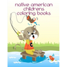 Native American Childrens Coloring Books: Coloring Pages with Funny, Easy Learning and Relax Pictures for Animal Lovers