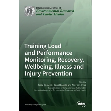 Training Load and Performance Monitoring, Recovery, Wellbeing, Illness and Injury Prevention