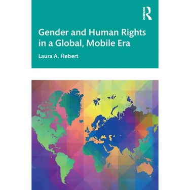 Gender and Human Rights in a Global, Mobile Era