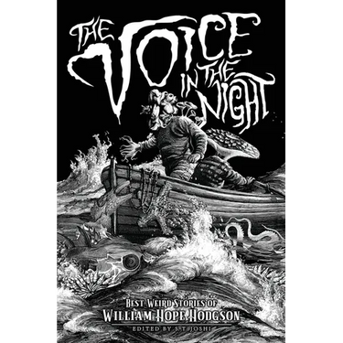 The Voice in the Night: Best Weird Stories of William Hope Hodgson
