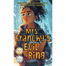 Mrs. Franchy's Evil Ring and the Six Months That Changed Everything