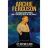 Archie Ferguson: Alaska's Clown Prince and "Craziest Pilot in the World"