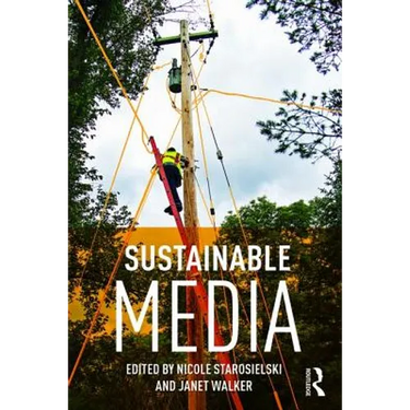 Sustainable Media: Critical Approaches to Media and Environment