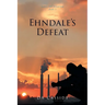 Ehndale's Defeat: Lost to Heaven: Book 1