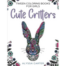 Tween Coloring Books for Girls: Cute Critters: Animal Coloring Book for Teenagers, Teen Boys and Girls Aged 9-12, 12-16