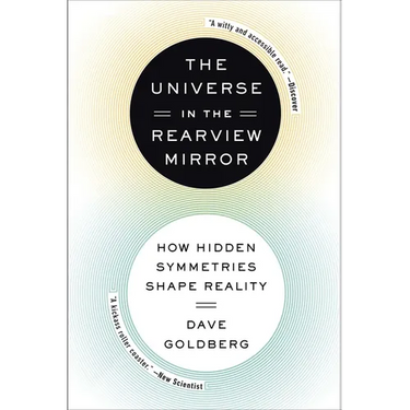 The Universe in the Rearview Mirror: How Hidden Symmetries Shape Reality
