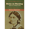 Notes on Nursing: What It Is, and What It Is Not