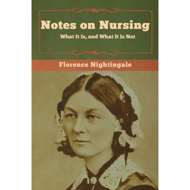 Notes on Nursing: What It Is, and What It Is Not