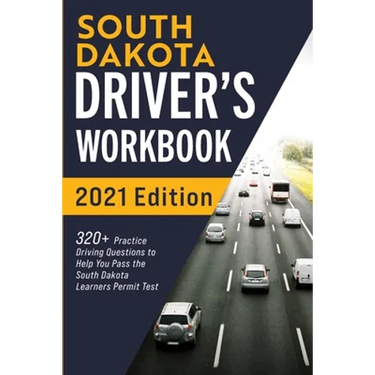 South Dakota Driver's Workbook: 320+ Practice Driving Questions to Help You Pass the South Dakota Learner's Permit Test