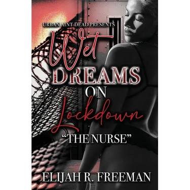 Wet Dreams On Lockdown: The Nurse