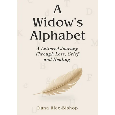 A Widow's Alphabet: A Lettered Journey Through Loss, Grief, and Healing
