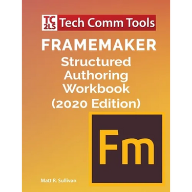 FrameMaker Structured Authoring Workbook (2020 Edition)