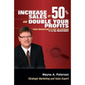 Increase Sales by 50% and Double your Profits..: Marketing is Not an Expense It is an Investment