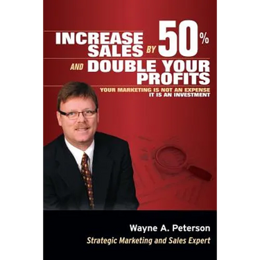 Increase Sales by 50% and Double your Profits..: Marketing is Not an Expense It is an Investment