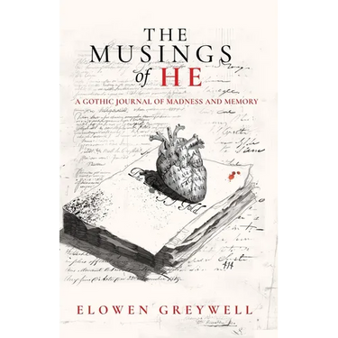 The Musings of He: A Gothic Journal of Madness and Memory