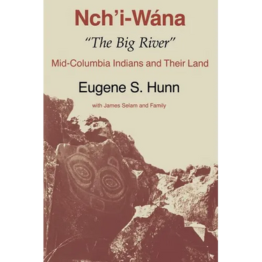 Nch'i-Wána, the Big River: Mid-Columbia Indians and Their Land