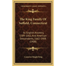 The King Family Of Suffield, Connecticut: Its English Ancestry, 1389-1662, And American Descendants, 1662-1908 (1908)