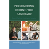 Persevering During the Pandemic: Stories of Resilience, Creativity, and Connection