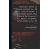 The Log-book of William Adams, 1614-19. With the Journal of Edward Saris, and Other Documents Relating to Japan, Cochin China, Etc