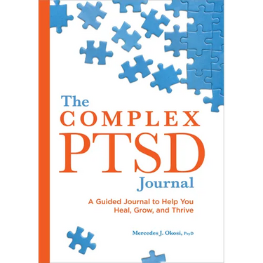 The Complex Ptsd Journal: A Guided Journal to Help You Heal, Grow, and Thrive