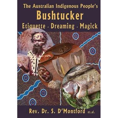 The Australian Indigenous People's Bushtucker, Etiquette, Dreaming, Magick