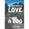 All You Need Is Love and A Dog