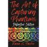 The Art of Capturing Phantoms: Definitive Edition