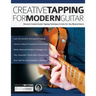 Creative Tapping For Modern Guitar: Discover Creative Guitar Tapping Techniques & Licks For Any Musical Genre