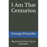 I Am That Centurion: My Journey from Cop to Counselor