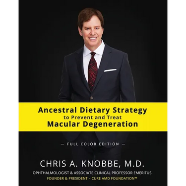 Ancestral Dietary Strategy to Prevent and Treat Macular Degeneration: Full Color Paperback Edition