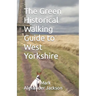 The Green Historical Walking Guide to West Yorkshire