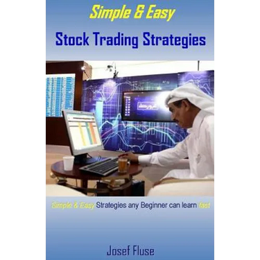 Simple & Easy Stock Trading Strategies: Simple & Easy Strategies Any Beginner Can Learn Fast