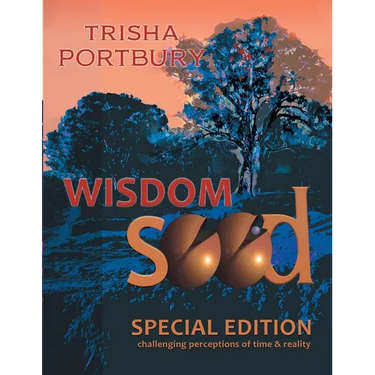 Wisdom Seed: Challenging Perceptions of Time and Reality (Special Edition)