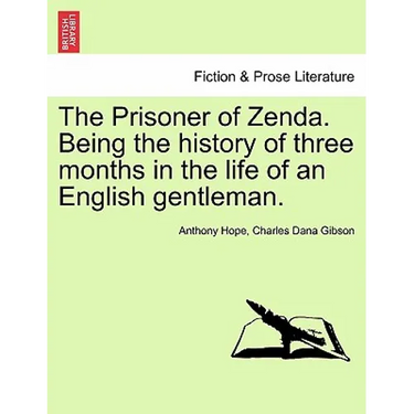 The Prisoner of Zenda. Being the History of Three Months in the Life of an English Gentleman.